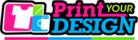 | Print Your Design